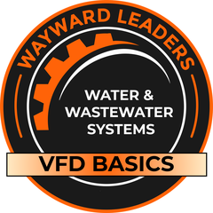 Wayward Leaders course badge: VFD Basics for Water and Wastewater Systems.
